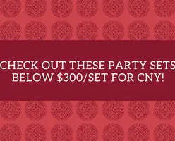 Check Out These Party Sets Below $300/Set For CNY!